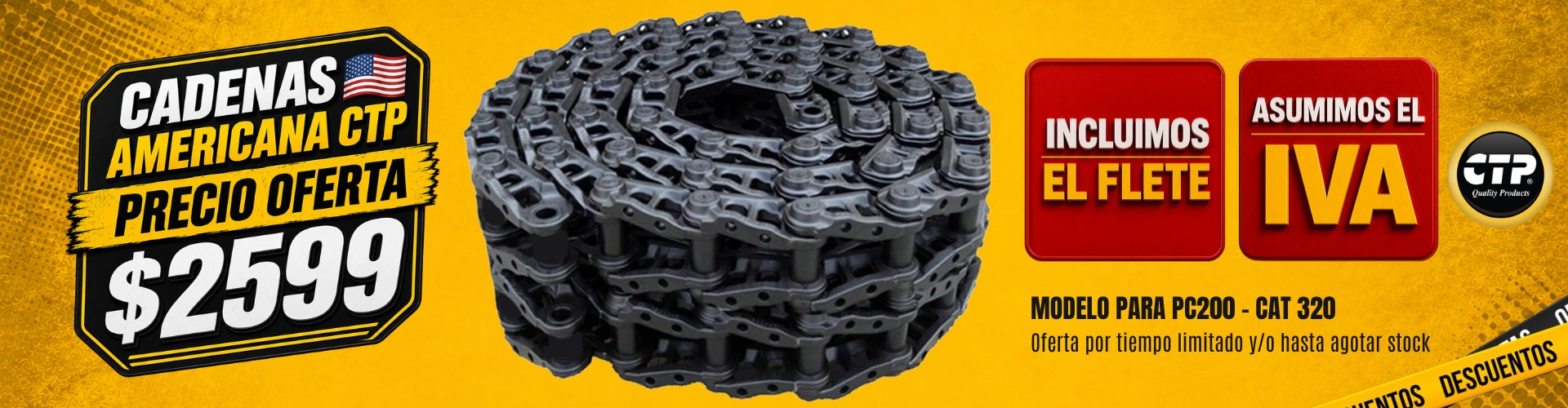 Cadenas Americana CTP a precio de oferta $2599 — asumimos el IVA e incluimos el flete. Modelo para PC200 - CAT 320. Oferta por tiempo limitado y/o hasta agotar stock.